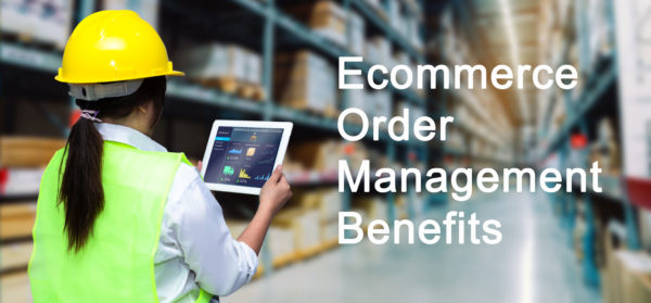 Ecommerce Order Management Benefits