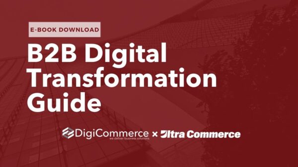 B2B Digital transformation guide - Free eBook by Digicommerce and Ultra Commerce