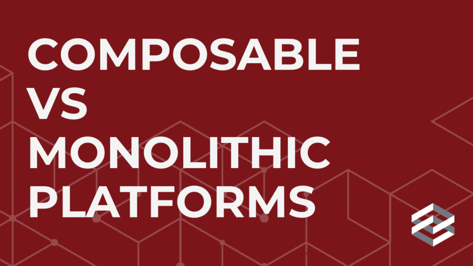 Composable commerce VS Monolithic commerce platforms - which is right for your B2B company