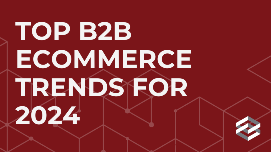 Top b2b ecommerce trends for 2024