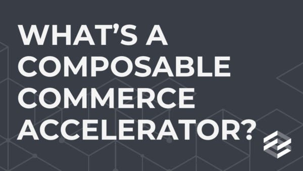 What's a composable commerce Accelerator?