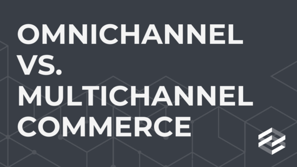 Omnichannel VS Multichannel Commerce