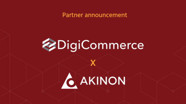 Announcing a New Strategic Partnership Between DigiCommerce and Akinon